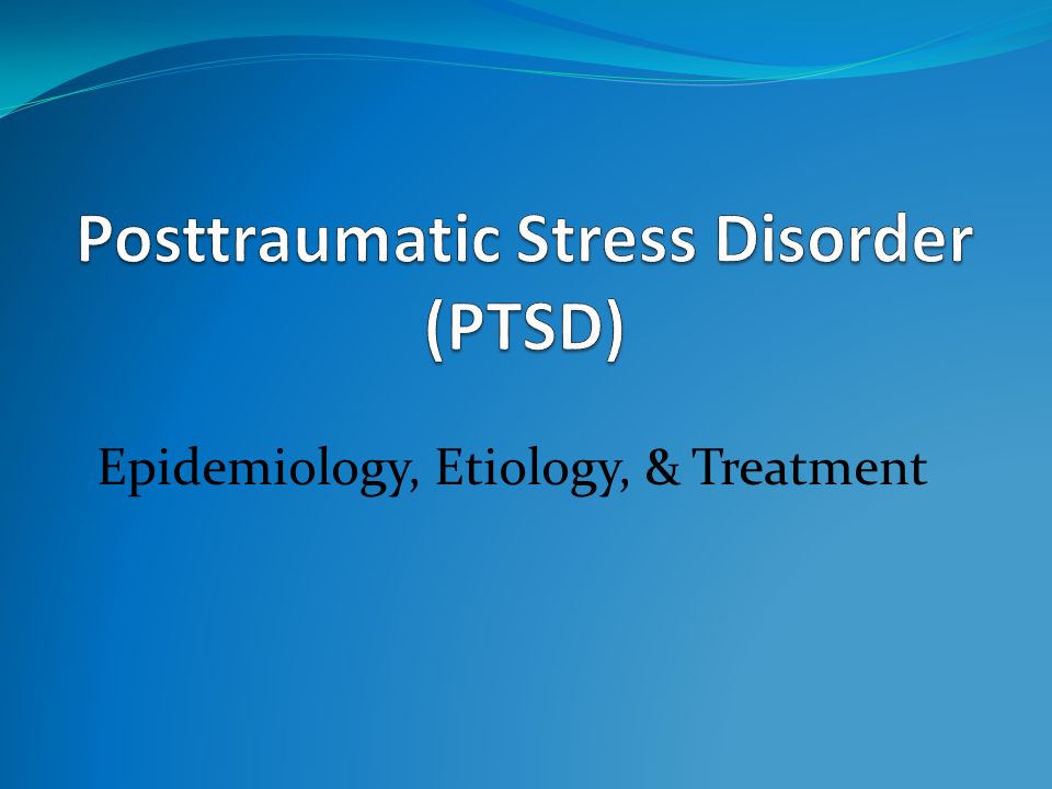 Epidemiology etiology treatment what is ptsd anxiety disorder
