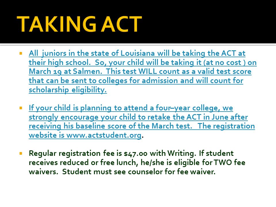  All juniors in the state of Louisiana will be taking the ACT at their high school.