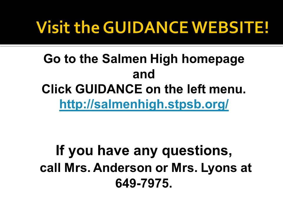 Go to the Salmen High homepage and Click GUIDANCE on the left menu.