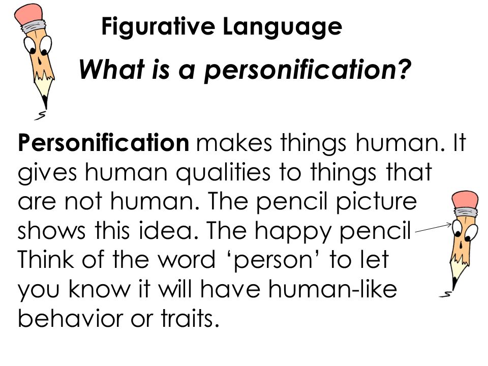 What is a personification. Personification makes things human.