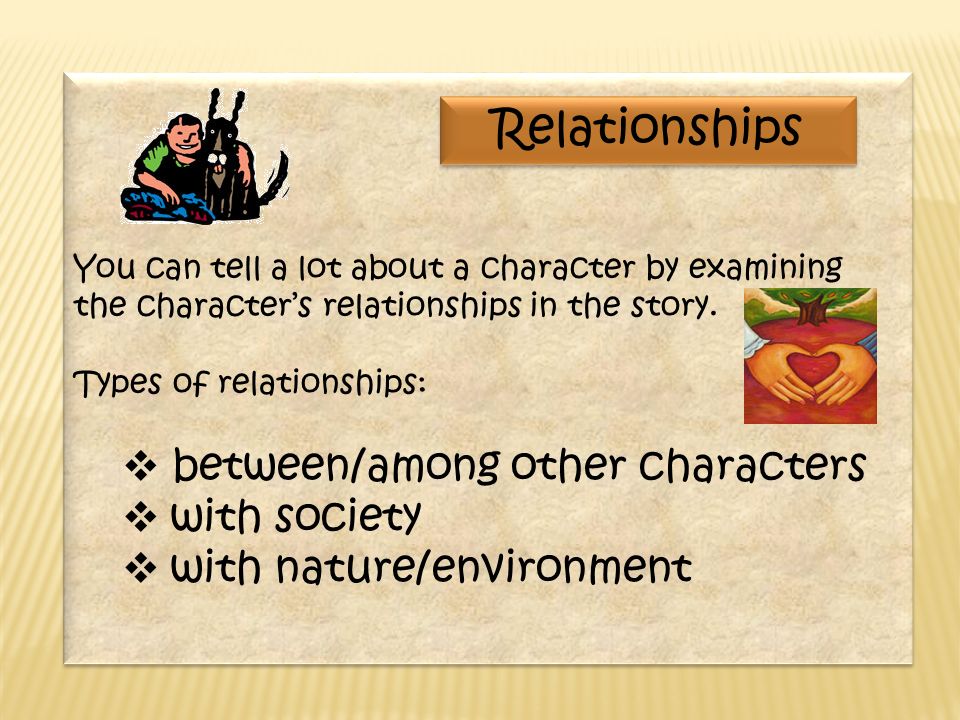 You can tell a lot about a character by examining the character’s relationships in the story.