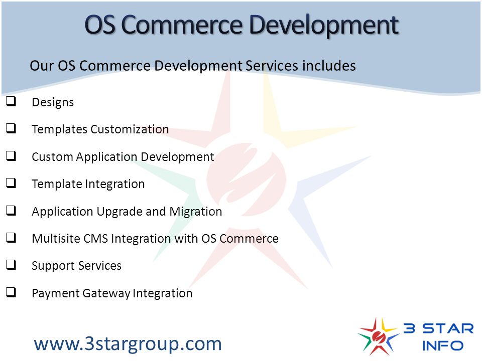  Designs  Templates Customization  Custom Application Development  Template Integration  Application Upgrade and Migration  Multisite CMS Integration with OS Commerce  Support Services  Payment Gateway Integration Our OS Commerce Development Services includes