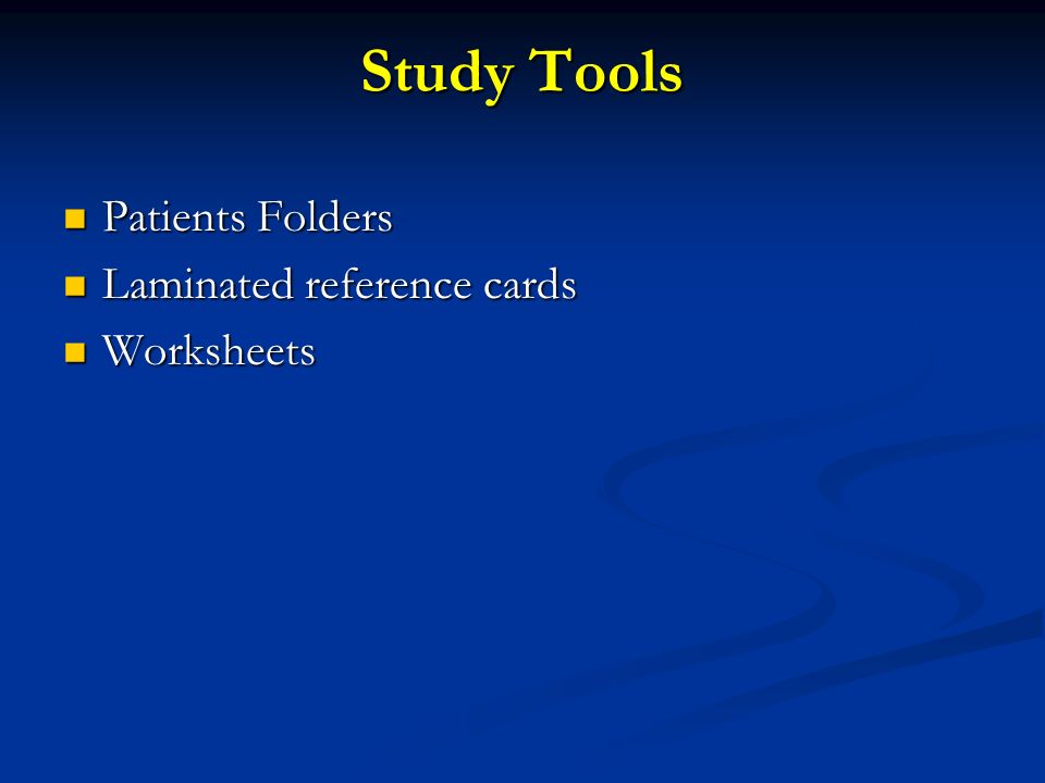 Study Tools Patients Folders Patients Folders Laminated reference cards Laminated reference cards Worksheets Worksheets
