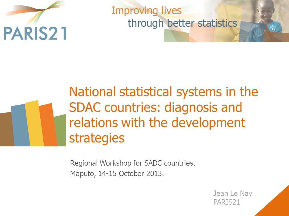 National statistical systems in the SDAC countries: diagnosis and relations with the development strategies Regional Workshop for SADC countries.