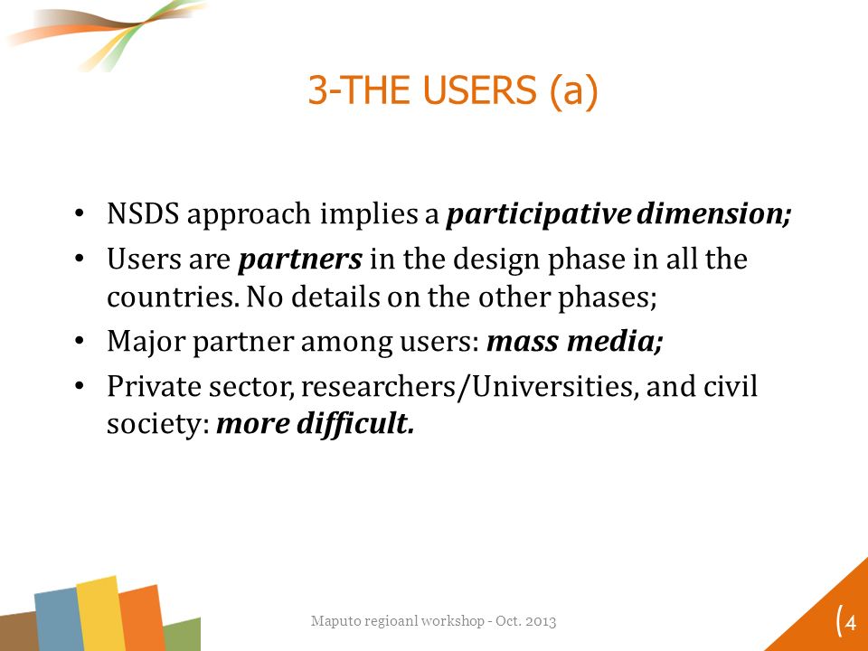 1 NSDS approach implies a participative dimension; Users are partners in the design phase in all the countries.