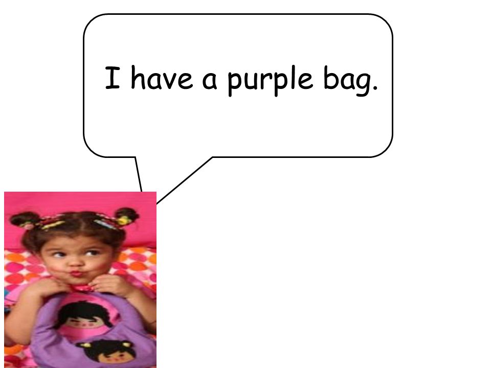 I have a purple bag.