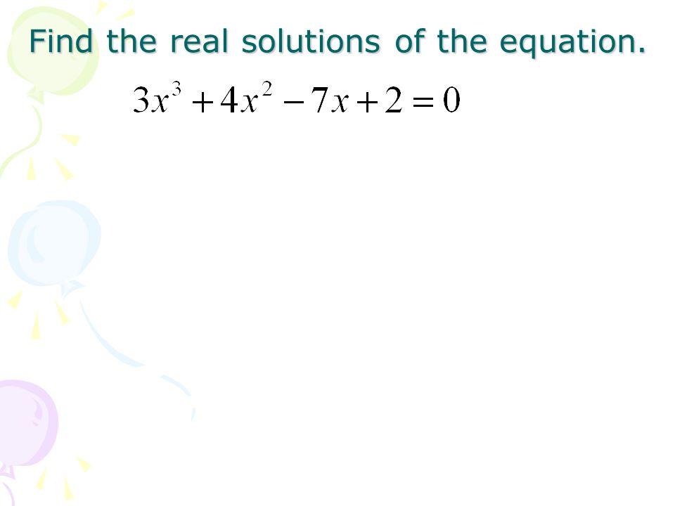 Find the real solutions of the equation.