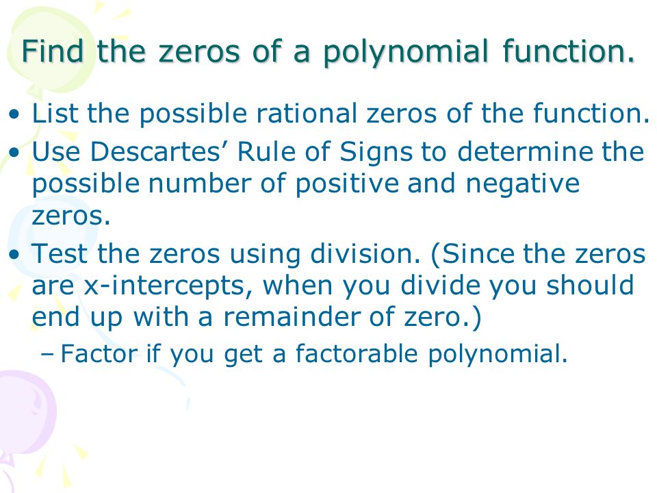 Find the zeros of a polynomial function. List the possible rational zeros of the function.