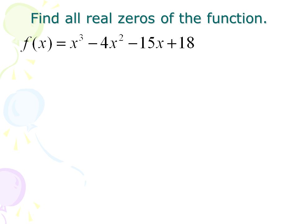 Find all real zeros of the function.