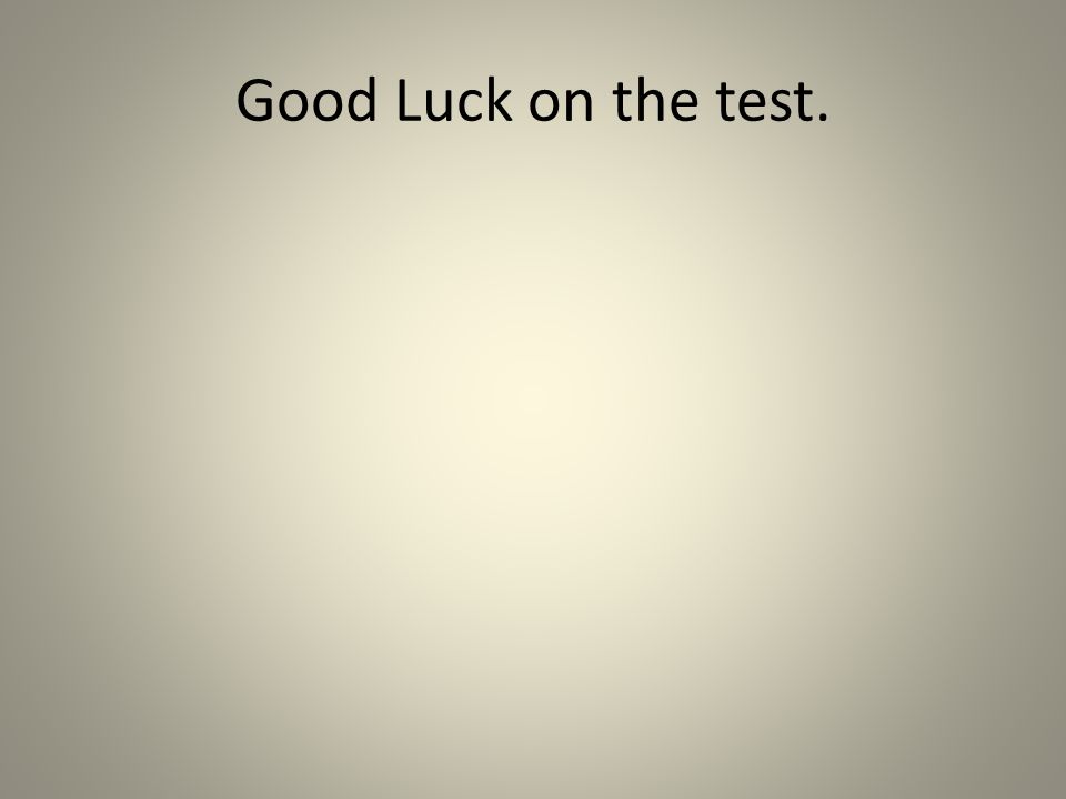 Good Luck on the test.