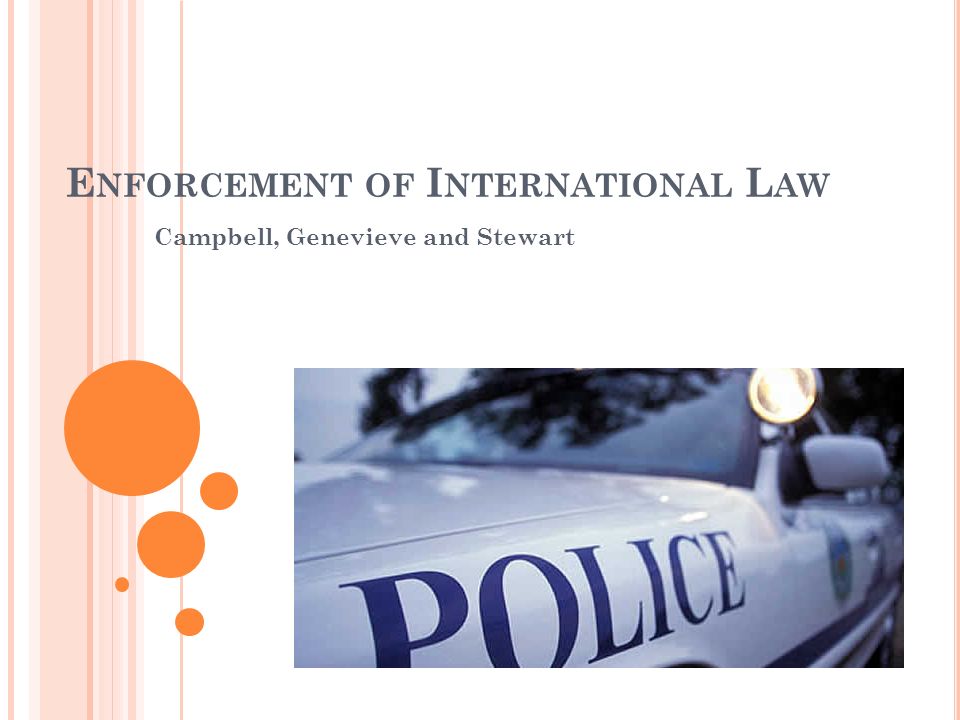 E NFORCEMENT OF I NTERNATIONAL L AW Campbell, Genevieve and Stewart