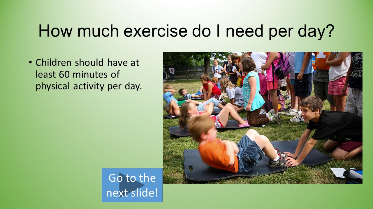 How much exercise do I need per day.