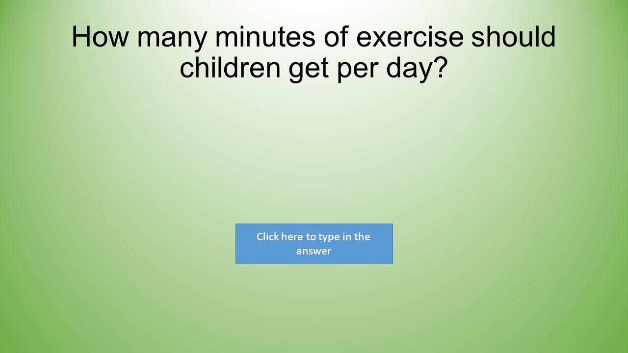 How many minutes of exercise should children get per day Click here to type in the answer
