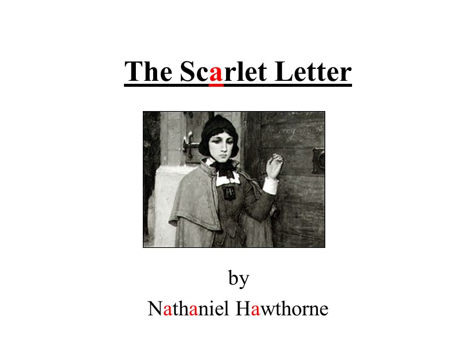 The Scarlet Letter by Nathaniel Hawthorne Hawthorne Hawthorne is The Scarlet Letter by Nathaniel Hawthorne Hawthorne Hawthorne is