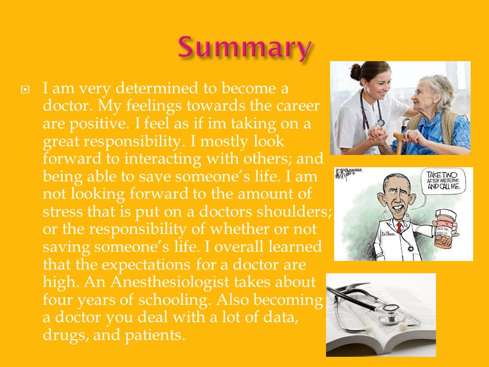  I am very determined to become a doctor. My feelings towards the career are positive.