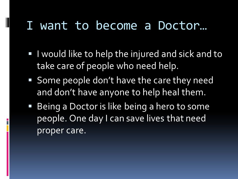 By Serenity Brooks What They Do The Doctor Can Help With Different Medical Conditions And Help The Sick And Injured They Work Hard And Long Hours Ppt Download