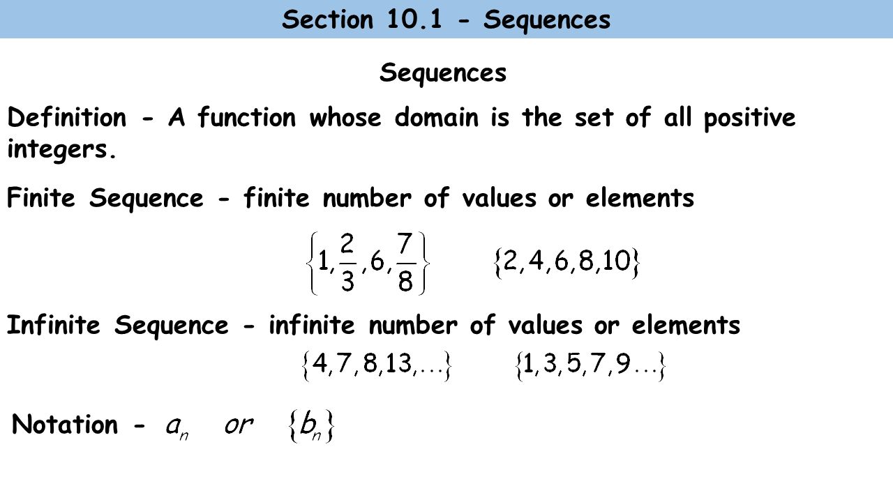 Sequences Definition - A function whose domain is the set of all positive integers.