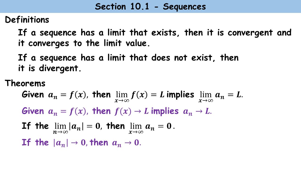 Section Sequences Definitions If a sequence has a limit that exists, then it is convergent and it converges to the limit value.