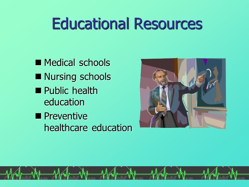 Educational Resources Medical schools Medical schools Nursing schools Nursing schools Public health education Public health education Preventive healthcare education Preventive healthcare education