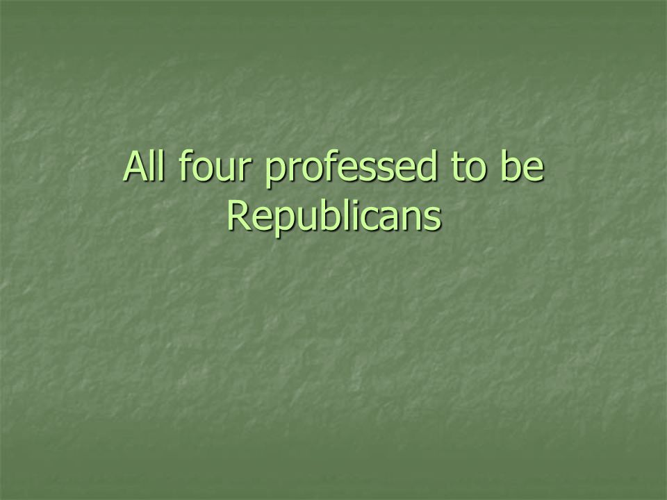 All four professed to be Republicans