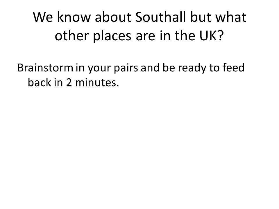 We know about Southall but what other places are in the UK.