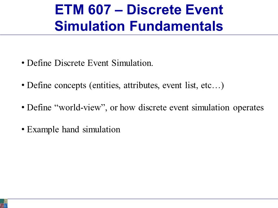 Discrete event Simulation. Ivent list. Simulations Definition. Discrete event Simulation Jeffrey Gordon.