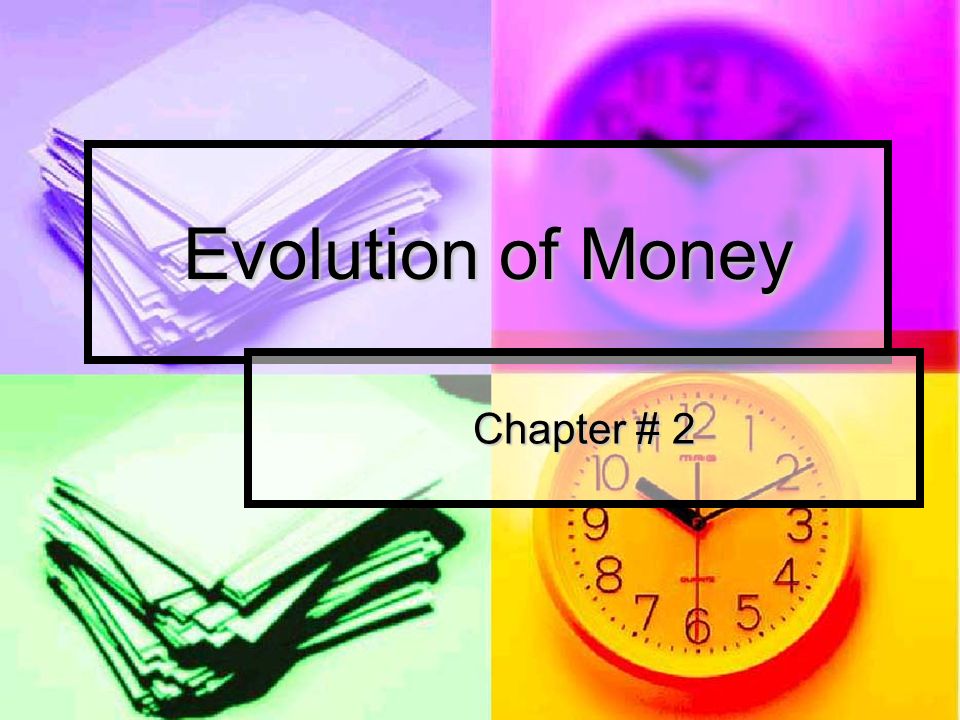 Evolution of Money Chapter # 2