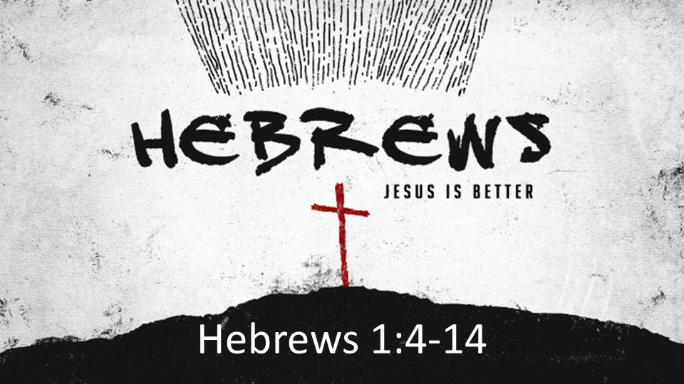 Hebrews 1:4-14