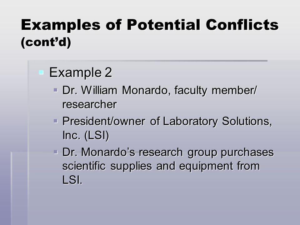 Examples of Potential Conflicts (cont’d)  Example 2  Dr.