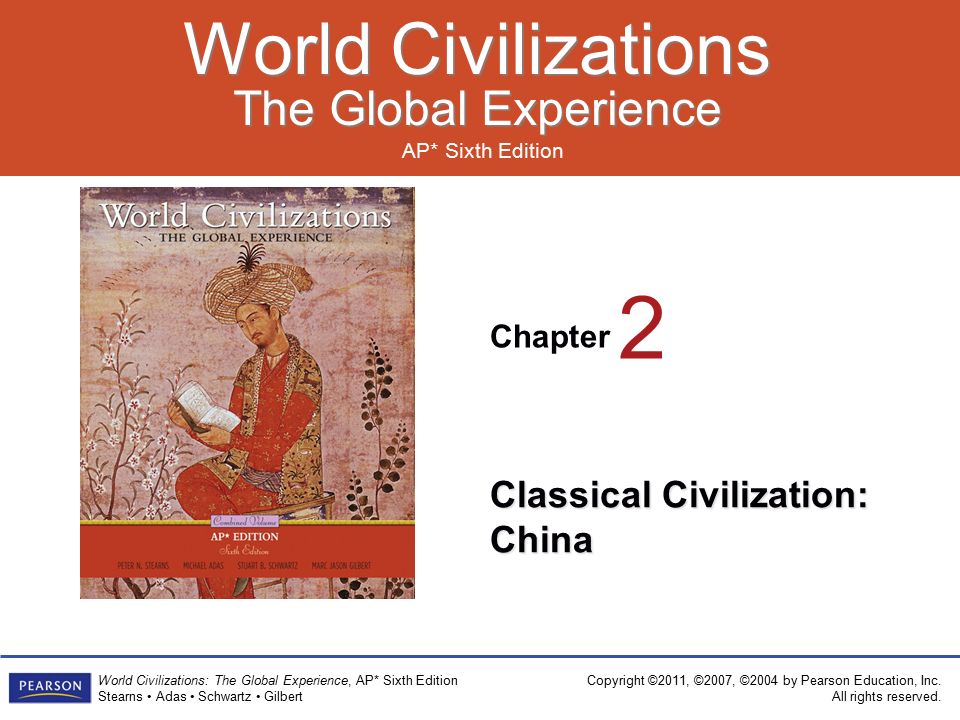 Chapter AP* Sixth Edition World Civilizations The Global Experience World Civilizations The Global Experience Copyright ©2011, ©2007, ©2004 by Pearson Education, Inc.