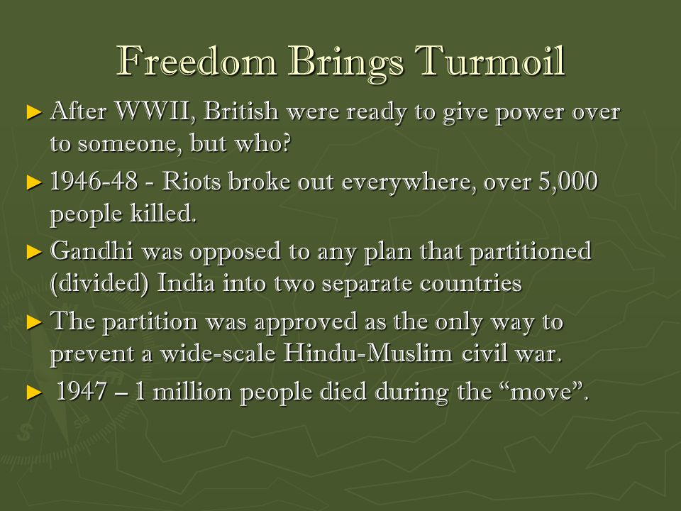Freedom Brings Turmoil ► After WWII, British were ready to give power over to someone, but who.