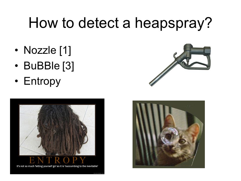 How to detect a heapspray Nozzle [1] BuBBle [3] Entropy