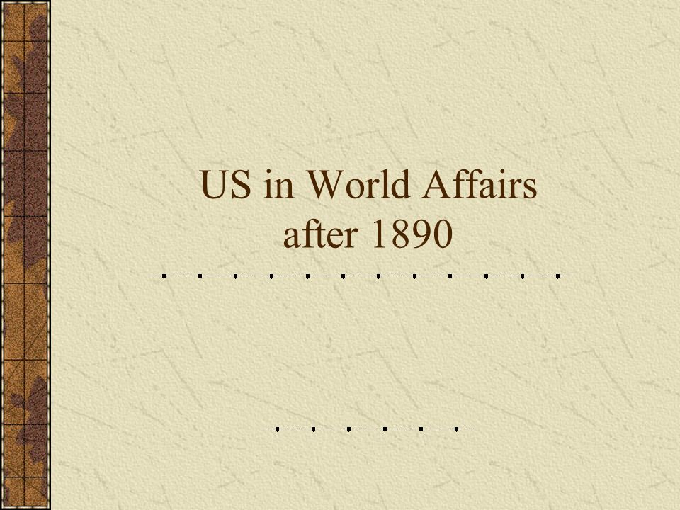 US in World Affairs after 1890