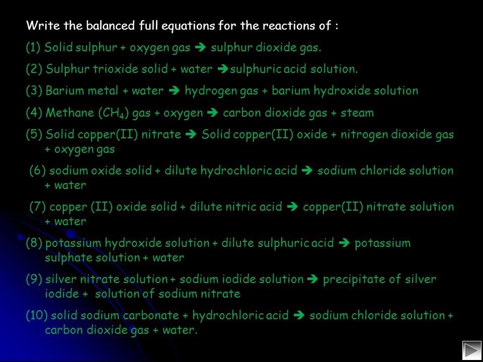 Write the balanced full equations for the reactions of : (1) Solid sulphur + oxygen gas  sulphur dioxide gas.
