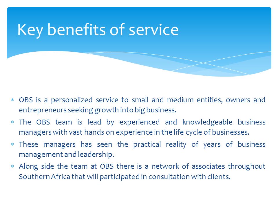  OBS is a personalized service to small and medium entities, owners and entrepreneurs seeking growth into big business.