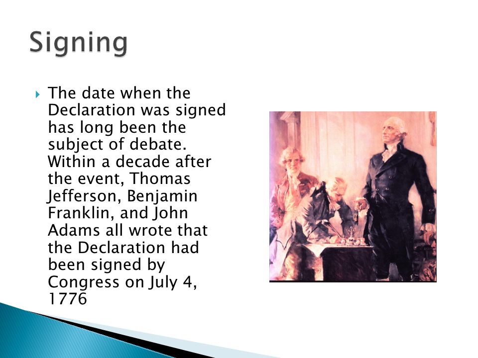  The date when the Declaration was signed has long been the subject of debate.