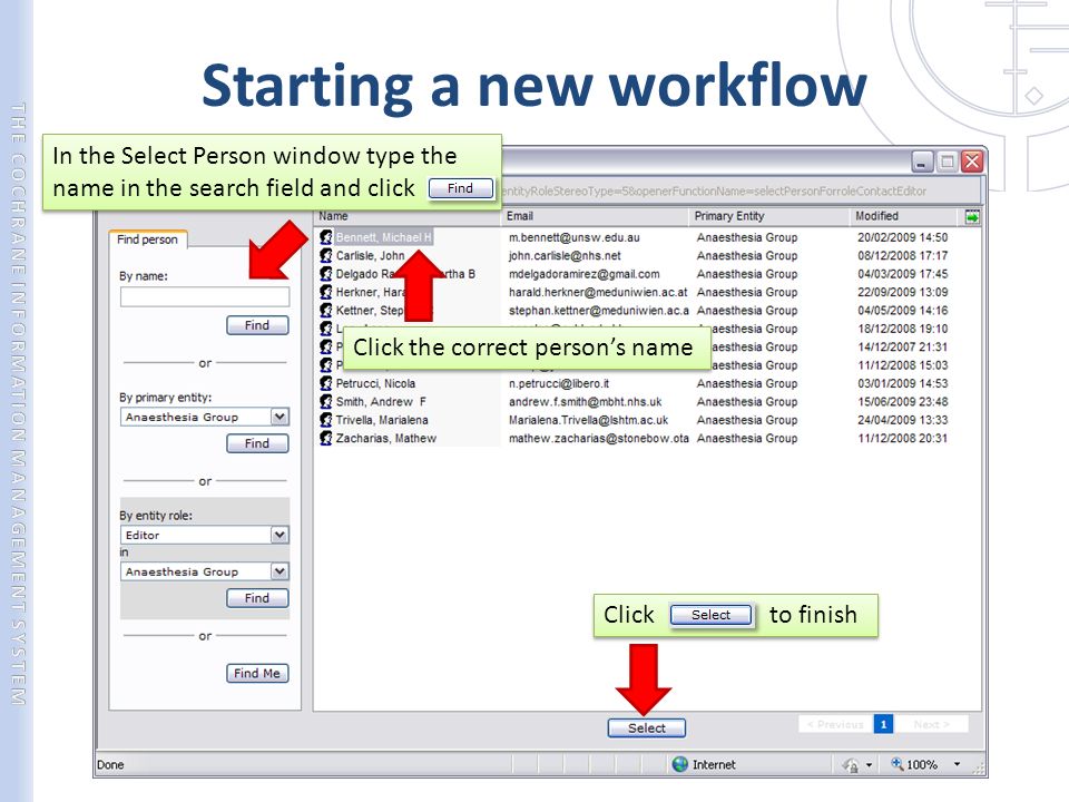 Starting a new workflow In the Select Person window type the name in the search field and click Click the correct person’s name Click to finish