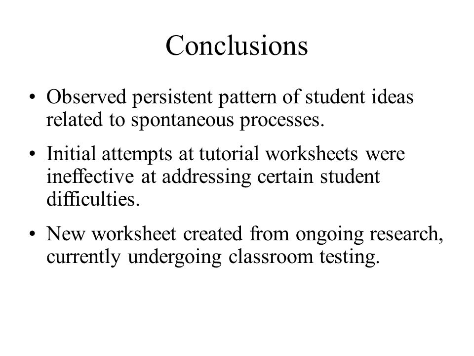 Conclusions Observed persistent pattern of student ideas related to spontaneous processes.