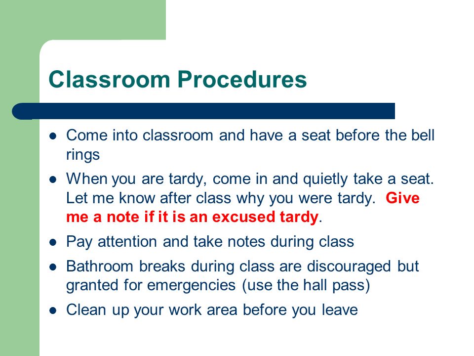 Classroom Procedures Come into classroom and have a seat before the bell rings When you are tardy, come in and quietly take a seat.