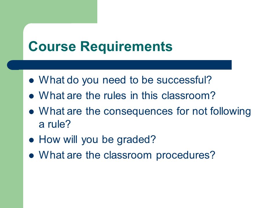 Course Requirements What do you need to be successful.