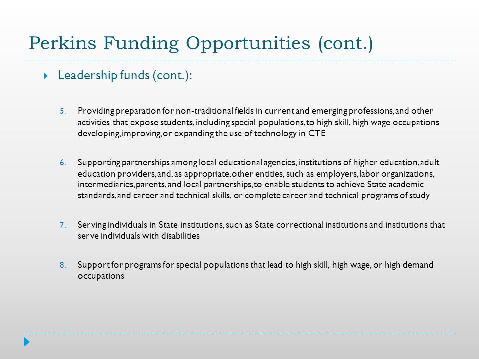 Perkins Funding Opportunities (cont.)  Leadership funds (cont.): 5.