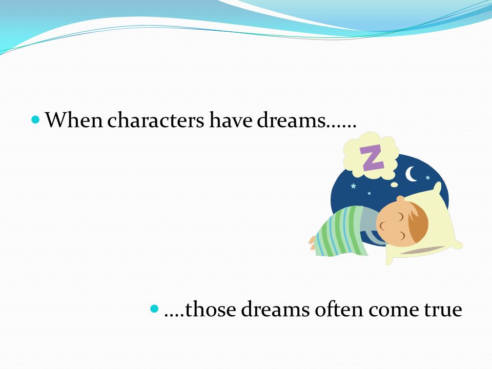 When characters have dreams…… ….those dreams often come true