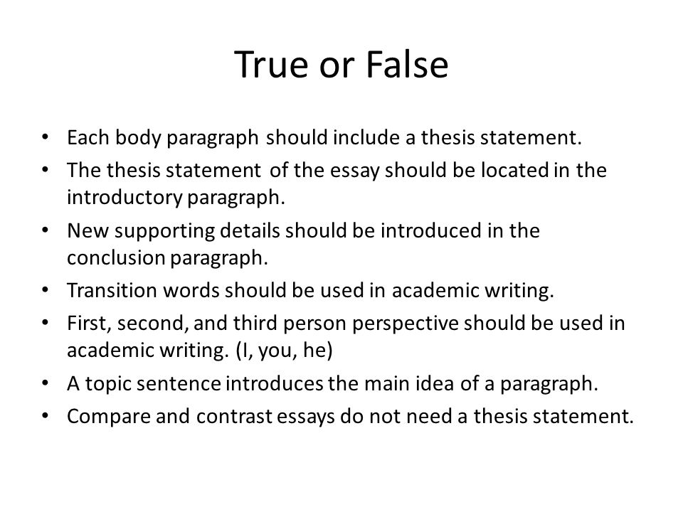 true or false each body paragraph should include a thesis statement a thesis statement should include