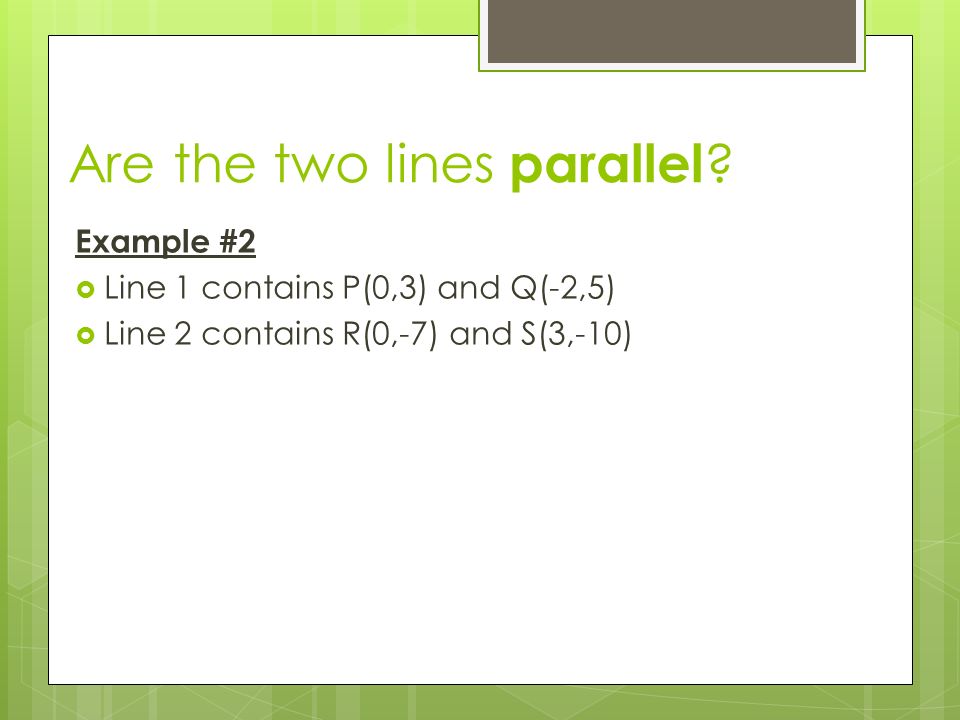 Are the two lines parallel .