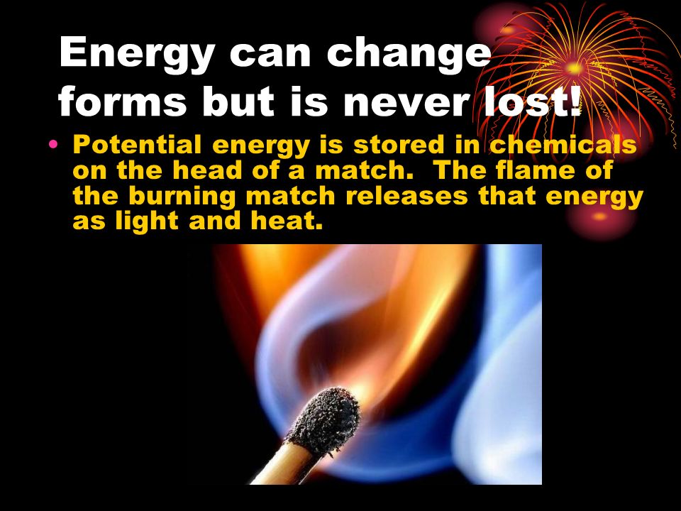Potential energy is stored in chemicals on the head of a match.
