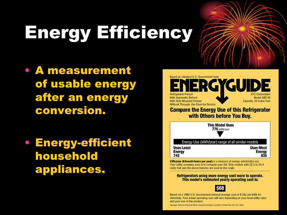 Energy Efficiency A measurement of usable energy after an energy conversion.