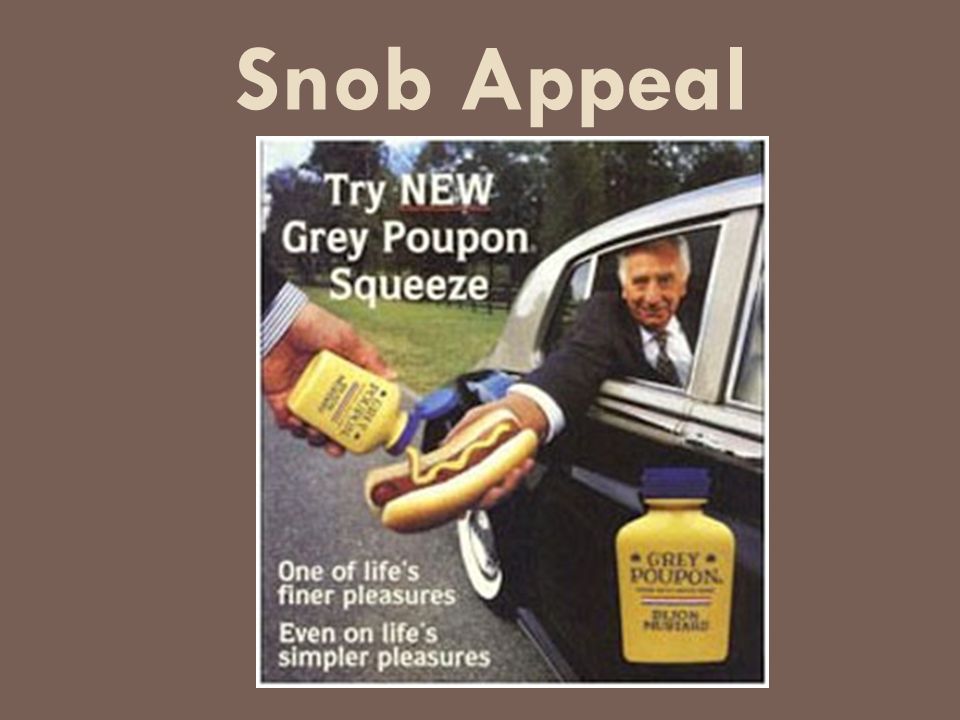 Snob Appeal A play on our desire for fancy things and the good life .