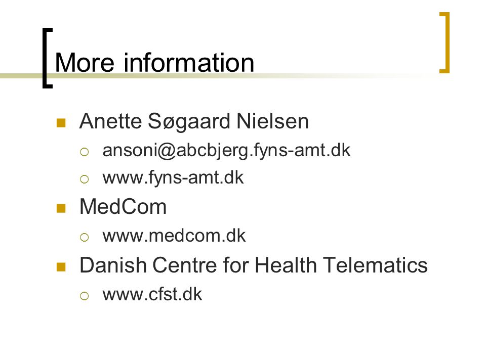 More information Anette Søgaard Nielsen     MedCom    Danish Centre for Health Telematics 