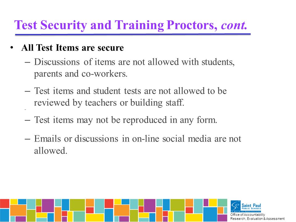 Office of Accountability Research, Evaluation & Assessment Test Security and Training Proctors, cont.