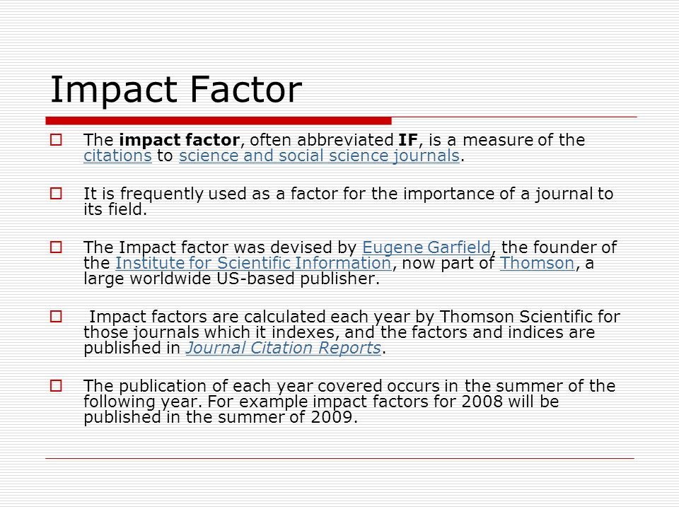 Journal Evaluation. Impact Factor  The impact factor, often abbreviated  IF, is a measure of the citations to science and social science journals.  citationsscience. - ppt download